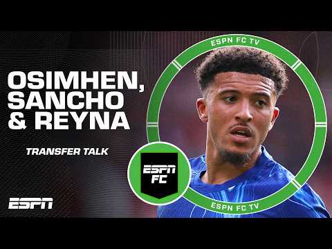 Victor Osimhen, Jadon Sancho and Gio Reyna TRANSFER TALK | ESPN FC