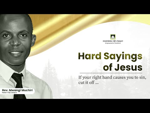 If your right hand causes you to sin, cut it off… (Sermon only) -  Rev. Mwangi