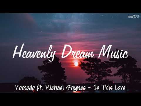 Komodo ft. Michael Shynes - Is This Love