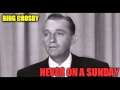 Bing Crosby - Never On A Sunday (1961)