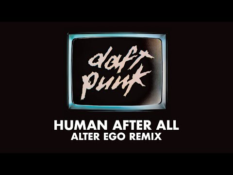 Daft Punk – Human After All (Alter Ego Remix) (Official Audio)
