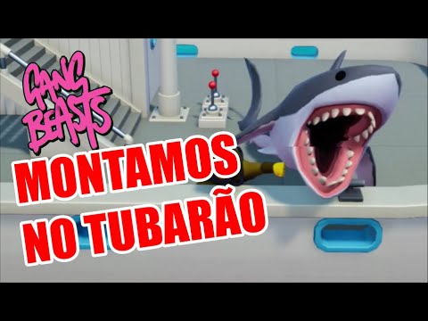 GANG BEASTS - MONTAMOS NO TUBARÃO
