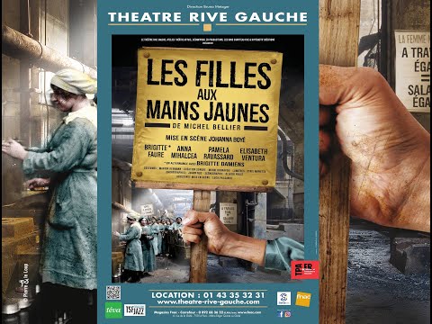 LES FILLES AUX MAINS JAUNES (Théâtre Rive Gauche-Paris 14ème) - BANDE ANNONCE