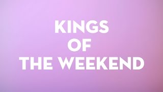 Kings of the Weekend Music Video