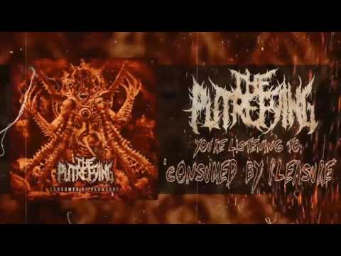 THE PUTREFYING - CONSUMED BY PLEASURE (FEAT.  IAN JEKELIS OF ABORTED) [OFFICIAL TRACK PREMIERE 2017]