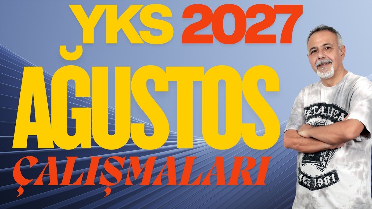 YKS 2027 İÇİN AĞUSTOS AYI ÇALIŞMALARI