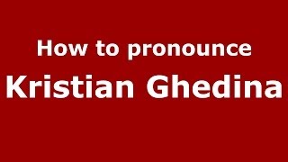 How to pronounce Kristian Ghedina