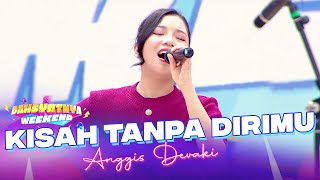 Download lagu [LAGI VIRAL] Anggis Devaki - Kisah Tanpa Dirimu | DAHSYATNYA WEEKEND mp3