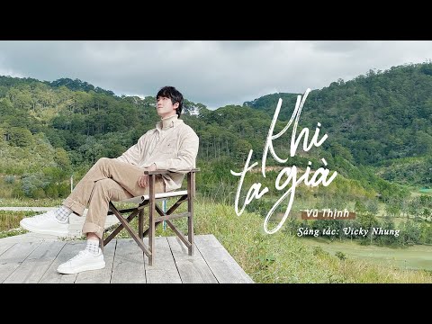 Khi ta già - Vũ Thịnh
