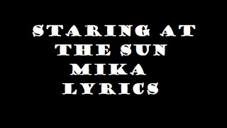 Staring at the Sun - Mika - Lyrics