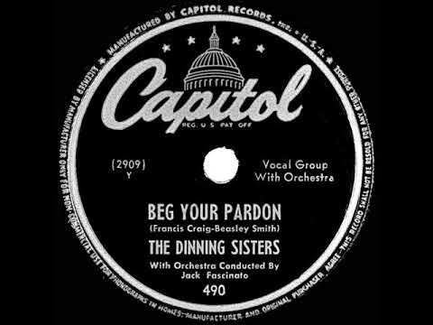 1947 Dinning Sisters - Beg Your Pardon