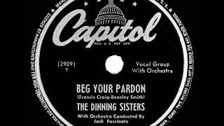 1947 Dinning Sisters - Beg Your Pardon