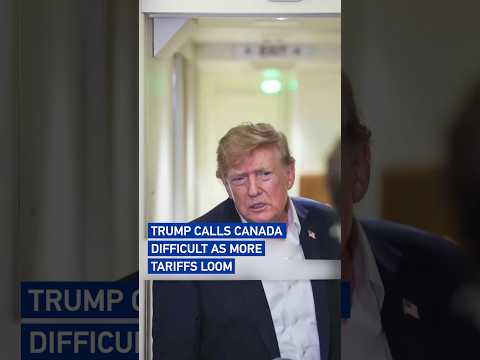 Trump calls Canada difficult as more tariffs loom