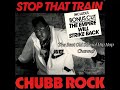 CHUBB ROCK - STOP THAT TRAIN RMX 1989
