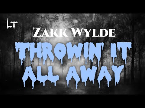 Zakk Wylde - Throwin' It All Away (Lyrics)