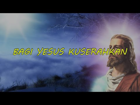 BAGI YESUS KUSERAHKAN - Video Lirik Lagu Misa