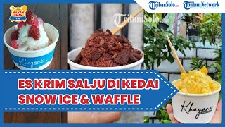 Kuliner Enak di Solo: Es Krim Salju di Kedai Khayana Snow Ice & Waffle Banyak Pilihan Rasa & Topping