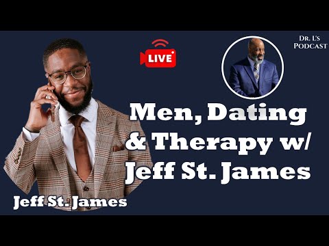 Men, Dating & Therapy w. Jeff St. James