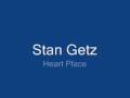 Stan Getz - Heart Place