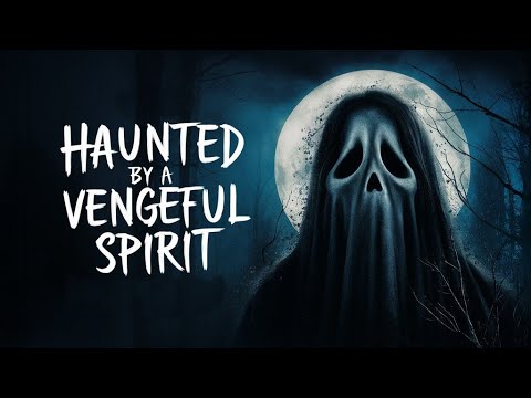 Haunted by a Vengeful Spirit | A Chilling True Horror Story