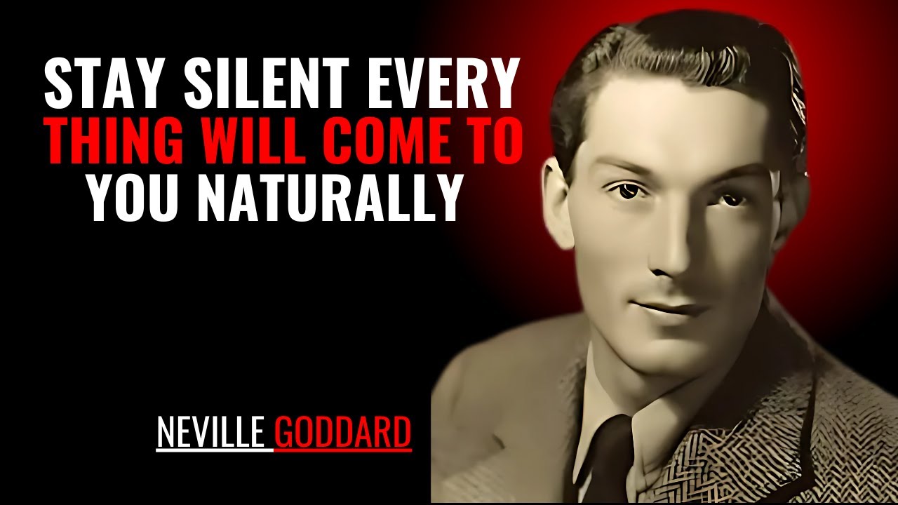 STAY SILENT EVERY THING WILL COME TO YOU NATURALLY '' | NEVILLE GODDARD | POWERFUL TEACHINGS