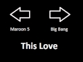 This Love (Maroon 5/Big Bang Remix) 