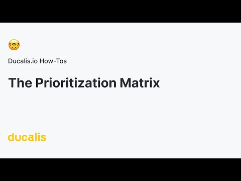 The Prioritization Matrix