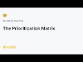 The Prioritization Matrix