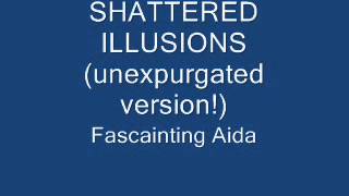 FASCINATING AIDA SHATTERED ILLUSIONS UNEXPURGATED