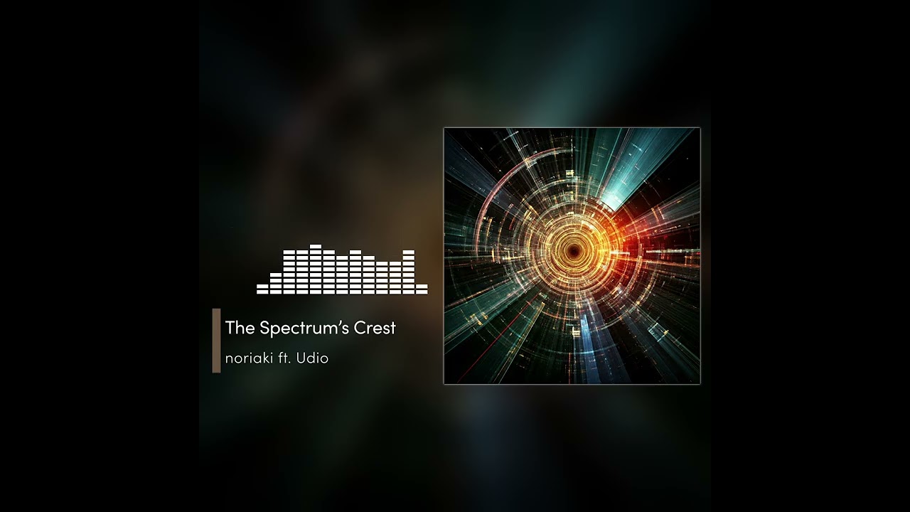 noriaki ft. Udio - The Spectrum’s Crest