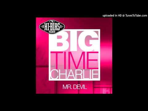 Big Time Charlie - Mr Devil (Original Club Mix)