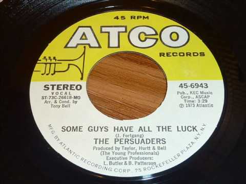 Cover Versions Of Some Guys Have All The Luck By The Persuaders Secondhandsongs Cover Versions Of Some Guys Have All The Luck By The Persuaders Secondhandsongs
