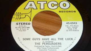Persuaders - Some Guys Have All The Luck