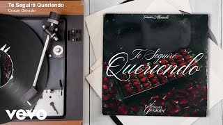 Crecer Germán - Te Seguiré Queriendo (AudioVersión Mariachi)