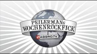 PEILERMAN´S WOCHENRÜCKFICK #13 (OFFICIAL HD VERSION AGGROTV)