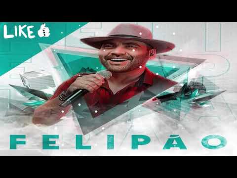 FELIPÃO - ABRIL 2021 - REPERTÓRIO NOVO - MUSICAS NOVAS