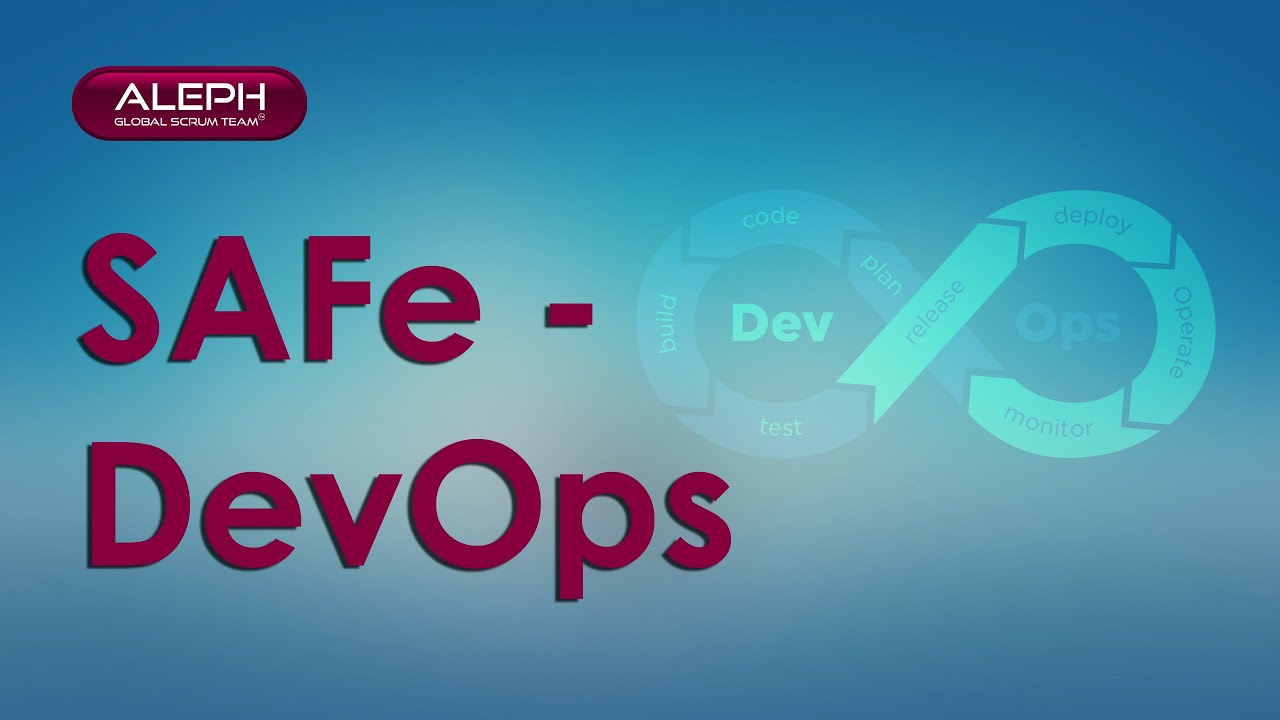 #SAFe - #DevOps | #SAFe #DevOps #agility | #ALEPH-GLOBAL #SCRUM TEAM ™