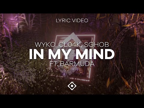 Wyko, Cl04k & Sghob - In My Mind (ft. Barmuda) [Lyric Video] [Quadron Release]