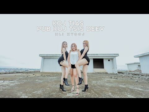 Hli Xyooj - Koj Tias Pub Koj Tsis Deev [Official MV]