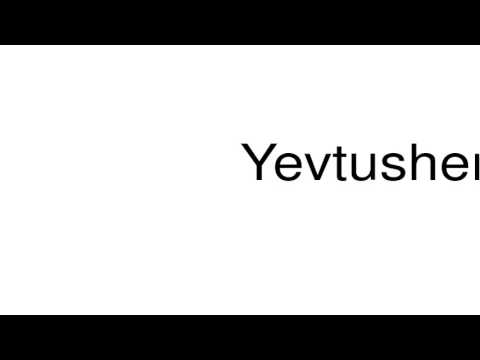 How to pronounce Yevtushenko