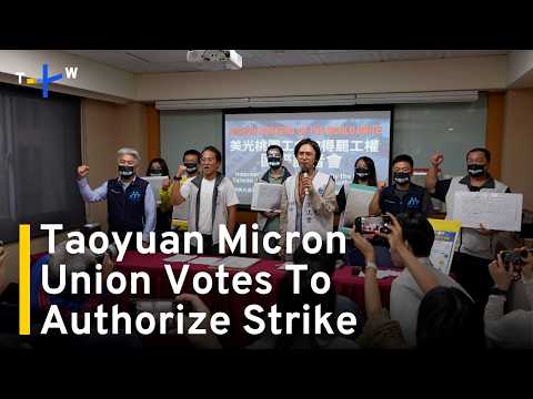 Taoyuan Micron Union Gets Authorization To Strike After Vote