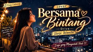 Download lagu Drive - Bersama Bintang | Easy Listening Pop Acoustic Version Versi Wanita AI Cover mp3