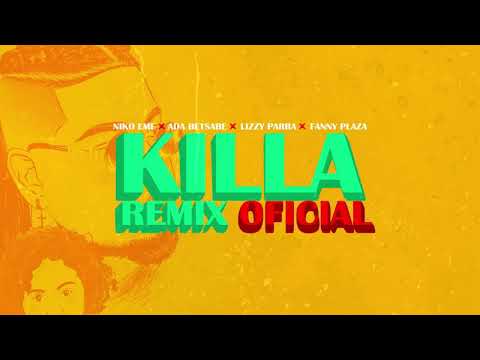 Killa Remix - Niko Eme ft. Lizzy Parra ft. Ada Betsabé ft. Fanny Plaza.