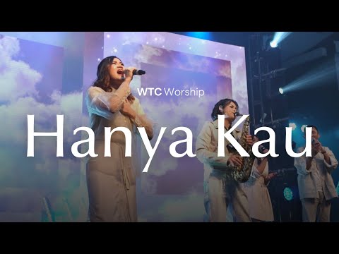 Hanya Kau - WTC Worship  [Official Music Video]