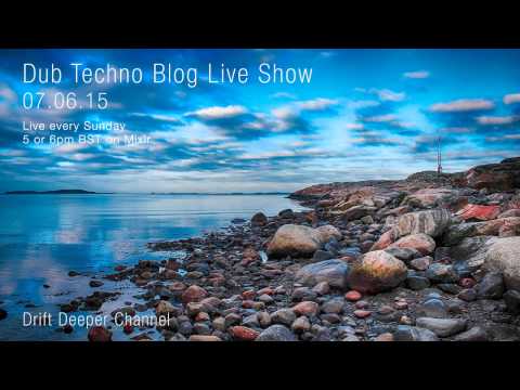 Dub Techno Blog Live Show 046 - Mixlr - 07.06.15