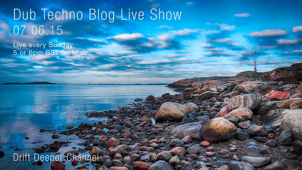 Dub Techno Blog Live Show 046 - Mixlr - 07.06.15