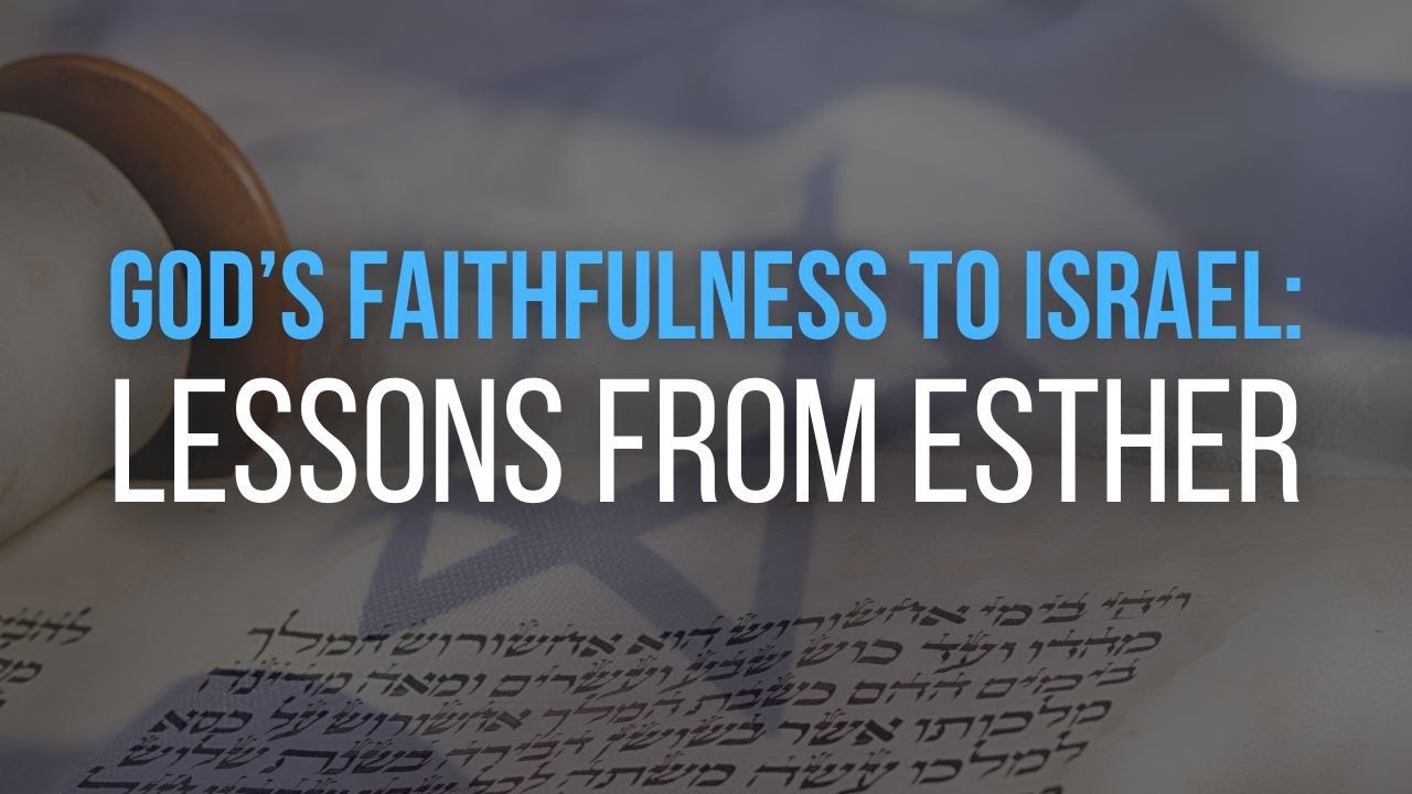 God’s Faithfulness to Israel: Lessons from Esther