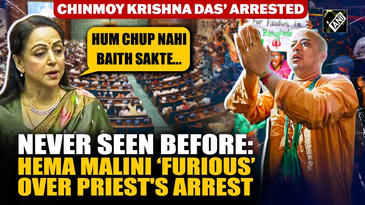 BJP MP Hema Malini rages in Lok Sabha over Chinmoy Krishna Das’ arrest, condemns violence in B’desh