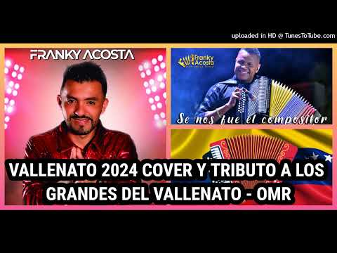 LAS NUEVAS VOCES DEL VALLENATO 2024 CON FRANKY ACOSTA - TRIBUTO A OMAR GELES Y MAS COVER  - OMR