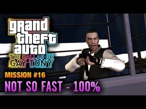 GTA: The Ballad of Gay Tony - Mission #16 - Not So Fast [100%] (1080p)